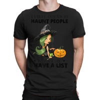 I Fully Intend To Haunt People When I Die I Have A T-shirt | Artistshot