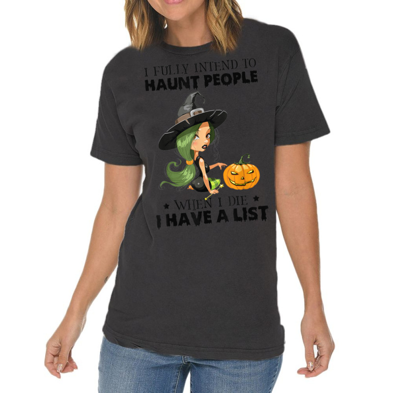 I Fully Intend To Haunt People When I Die I Have A Vintage T-shirt | Artistshot