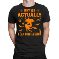 Why Yes Actually I Can Drive A Stick Funny Hallowe T-shirt | Artistshot