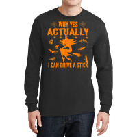 Why Yes Actually I Can Drive A Stick Funny Hallowe Long Sleeve Shirts | Artistshot