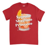 Negroni Sbagliato With Prosecco In It. Stunning Classic T-shirt | Artistshot