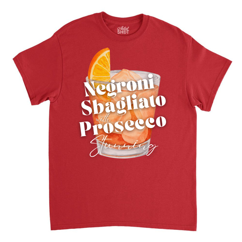 Negroni Sbagliato With Prosecco In It. Stunning Classic T-shirt by rashidnoceram | Artistshot