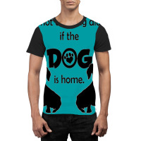 I's Not Drinking Alone If Dog Is Home. Graphic T-shirt | Artistshot