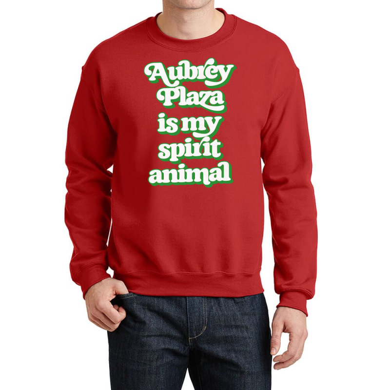 Aubrey Plaza Is My Spirit Animal Crewneck Sweatshirt | Artistshot