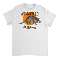 Armadillo By Morning Classic T-shirt | Artistshot