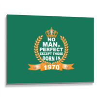 No Man Is Perfect Except Those Born In 1970 Metal Print Horizontal | Artistshot