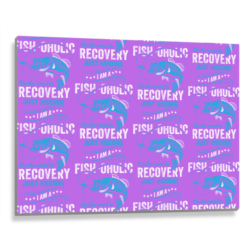 I'm A Fish-oholic On The Road To Recovery Metal Print Horizontal | Artistshot