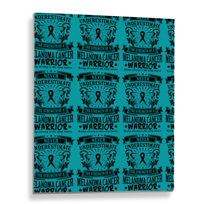 Never Underestimate The Strength Of A Melanoma Cancer Warrior Metal Print Vertical | Artistshot