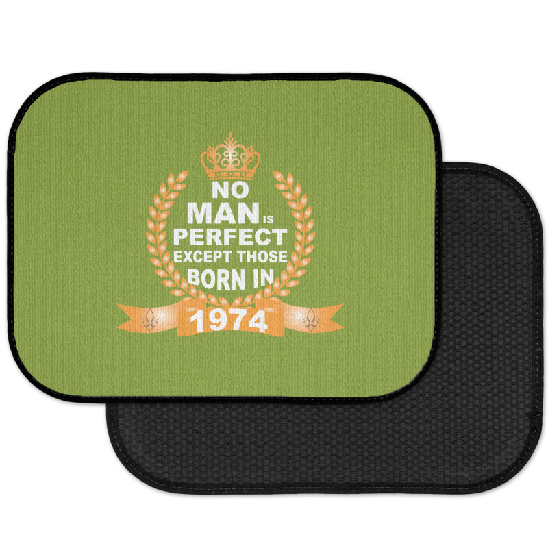 No Man Is Perfect Except Those Born In 1974 Rear Car Mat | Artistshot