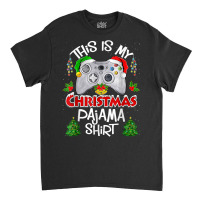 This Is My Christmas Pajama Santa Hat Gamer Video Classic T-shirt | Artistshot