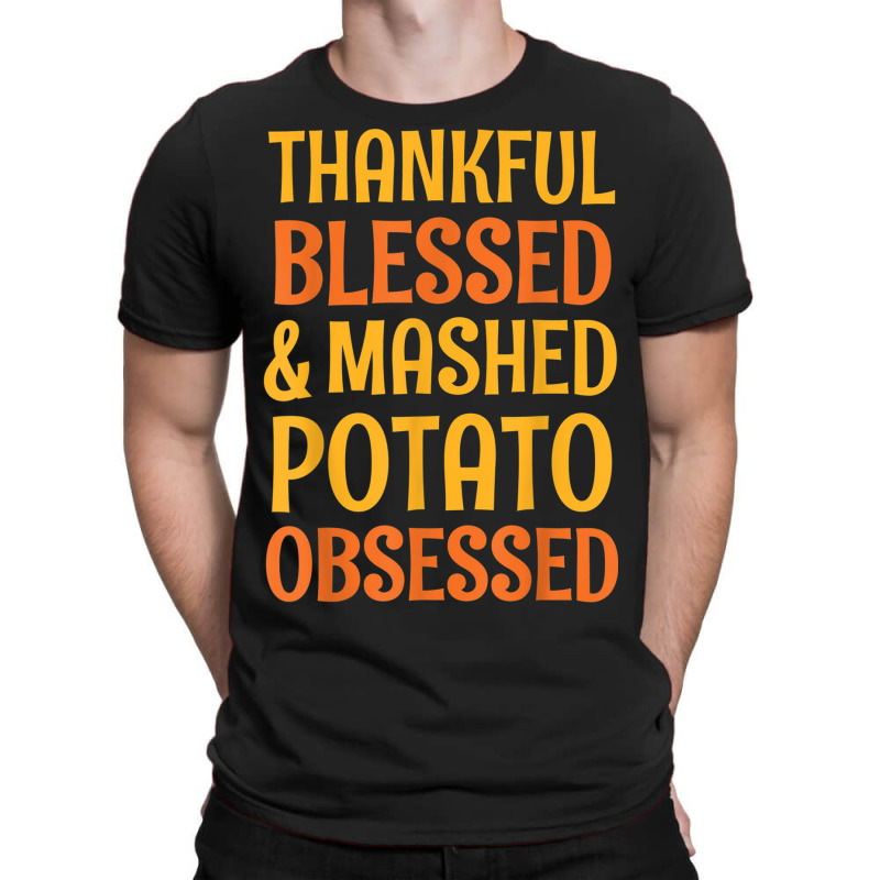 Thankful Blessed And Mashed Potato Obsessed Thanks T-shirt | Artistshot