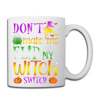 Don't Make Me Flip My Witch Switch Halloween Costu Coffee Mug | Artistshot