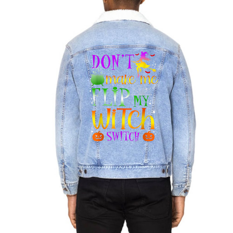 Don't Make Me Flip My Witch Switch Halloween Costu Unisex Sherpa-lined Denim Jacket | Artistshot