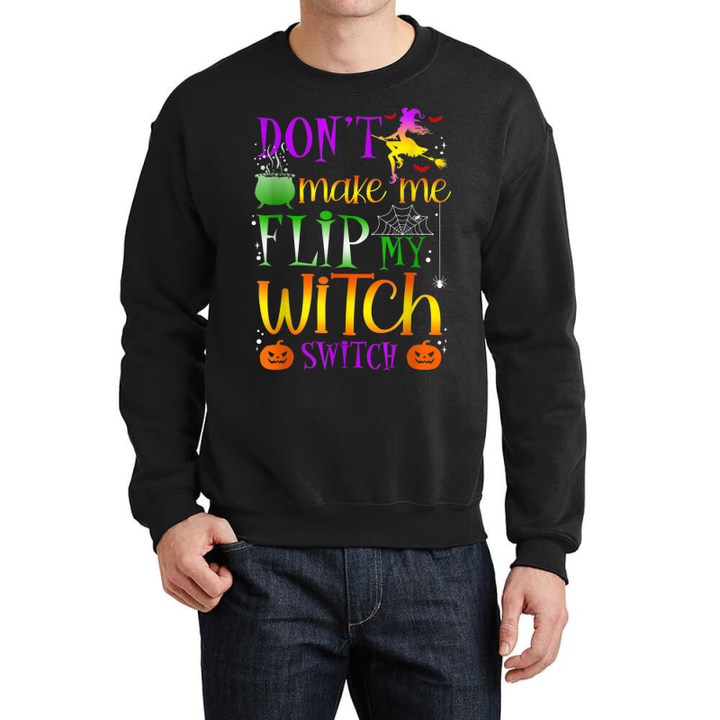 Don't Make Me Flip My Witch Switch Halloween Costu Crewneck Sweatshirt | Artistshot