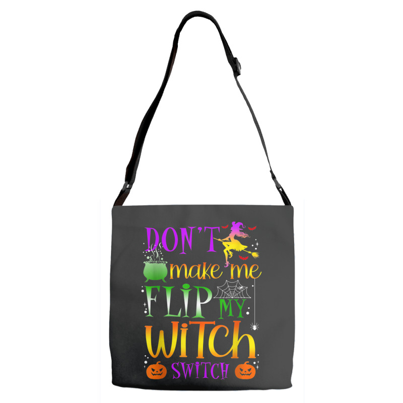 Don't Make Me Flip My Witch Switch Halloween Costu Adjustable Strap Totes | Artistshot