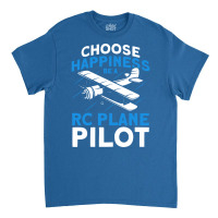 Choose Happiness Be A Rc Plane Pilot Model Airplan Classic T-shirt | Artistshot