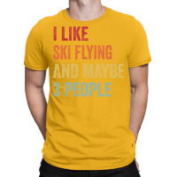 I Like Ski Flying Maybe 3 People Ski Flying Lovers T-shirt | Artistshot