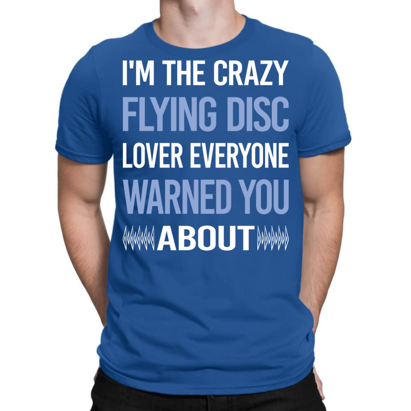 Funny Crazy Lover Flying Disc Cool T-shirt | Artistshot