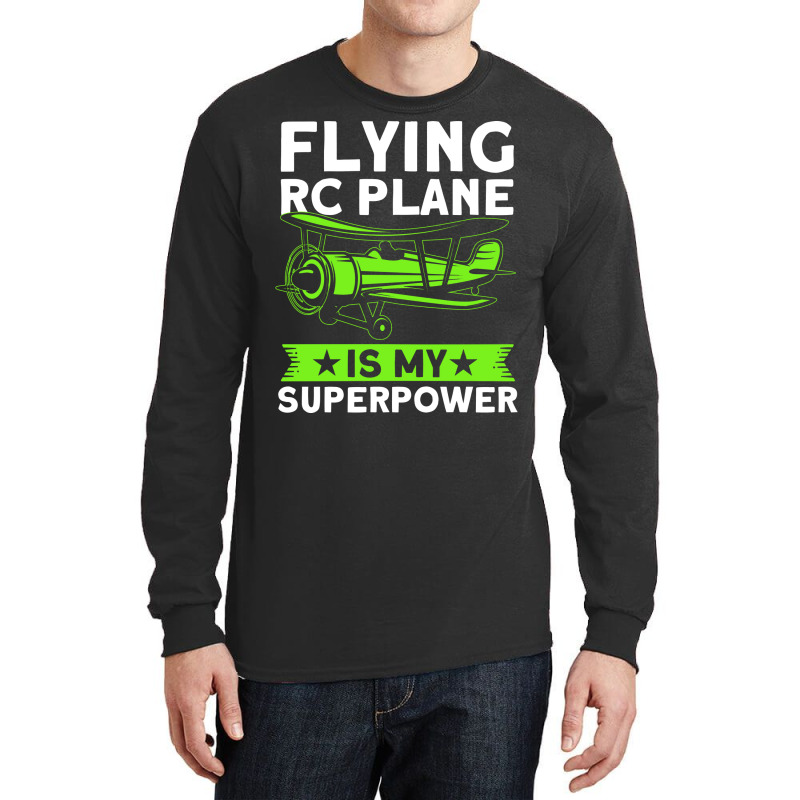 Flying Rc Plane Is My Superpower Model Airplane Lo Long Sleeve Shirts | Artistshot