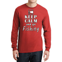 Keep Calm And Go Fishing Nature Long Sleeve Shirts | Artistshot