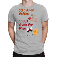 This Is A Job For Wine T-shirt | Artistshot