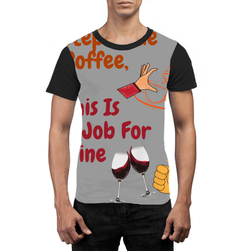 This Is A Job For Wine Graphic T-shirt | Artistshot