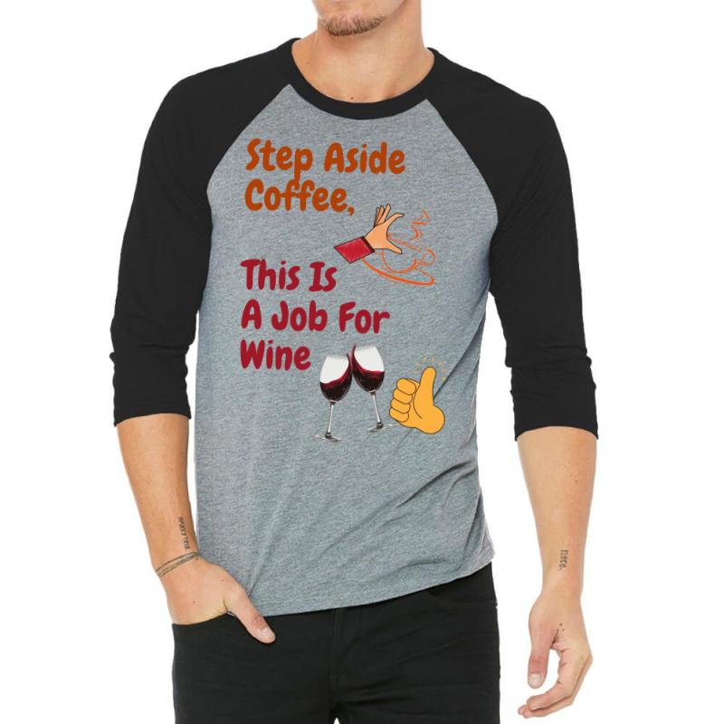 This Is A Job For Wine 3/4 Sleeve Shirt | Artistshot