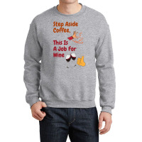 This Is A Job For Wine Crewneck Sweatshirt | Artistshot