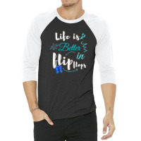 Life Is Better In Flip Flops 3/4 Sleeve Shirt | Artistshot