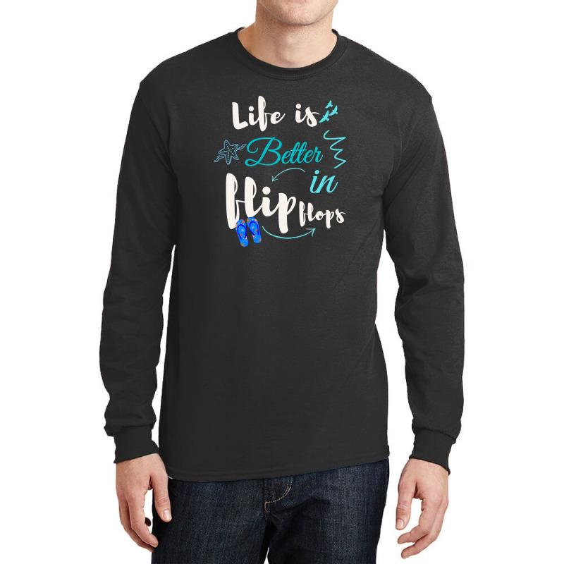 Life Is Better In Flip Flops Long Sleeve Shirts | Artistshot