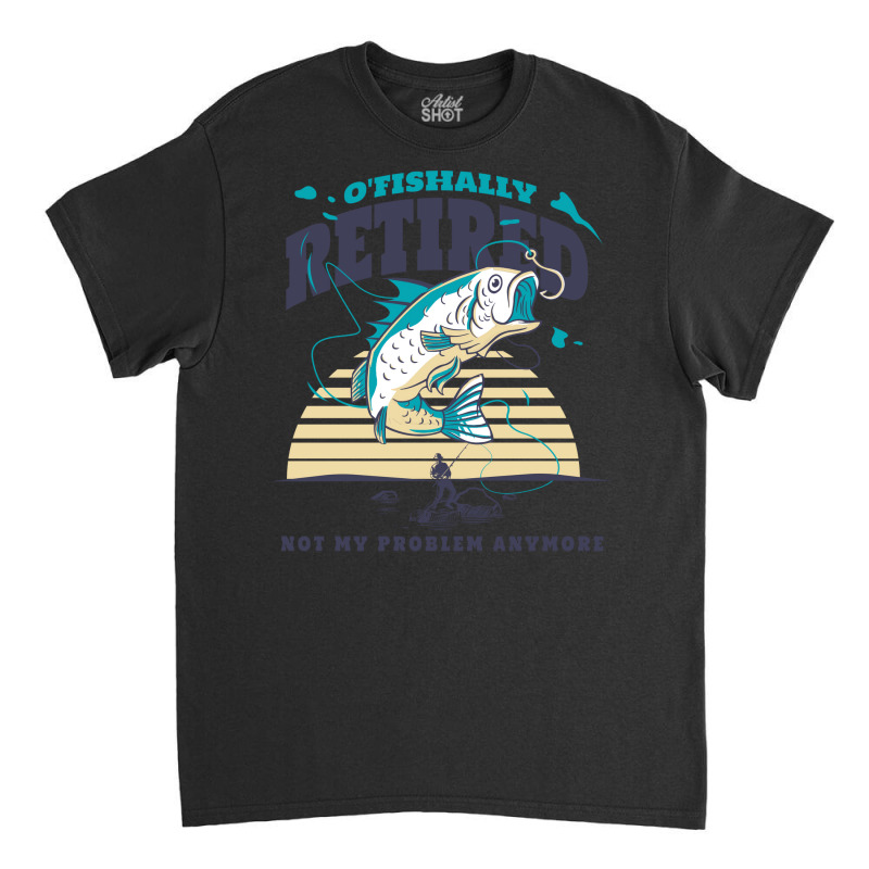 Fisher Ofishally Retired Retirement Fishing Boy Classic T-shirt | Artistshot