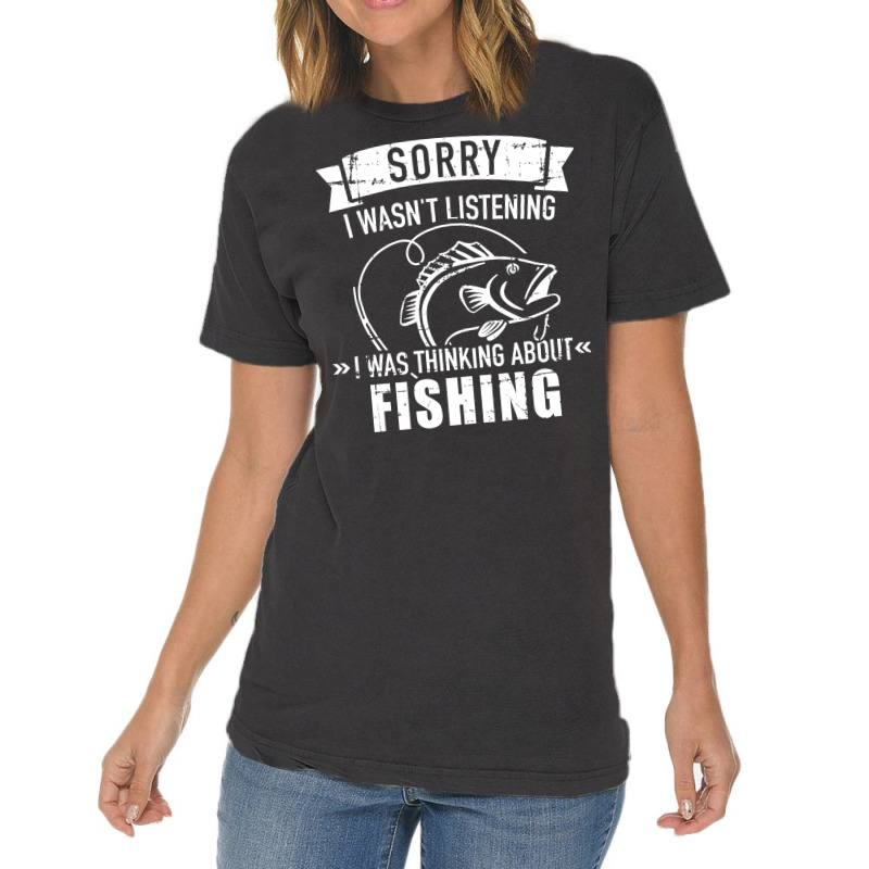 Sorry I Wasnt Listening I Was Thinking About Fishi Vintage T-shirt | Artistshot