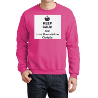 Keep Calm And Love Gwendoline Christie Crewneck Sweatshirt | Artistshot