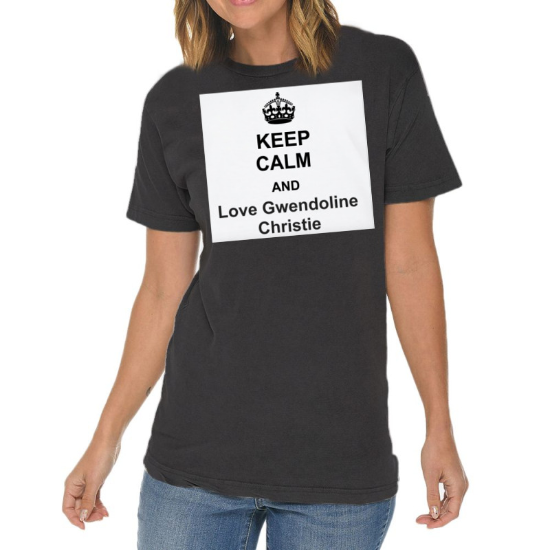 Keep Calm And Love Gwendoline Christie Vintage T-shirt | Artistshot