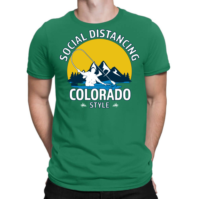 Social Distancing Colorado Style Fly Fishing  Grea T-shirt | Artistshot