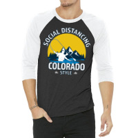 Social Distancing Colorado Style Fly Fishing  Grea 3/4 Sleeve Shirt | Artistshot