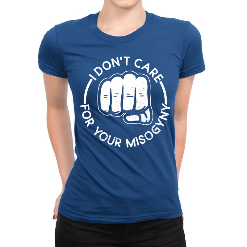 I Dont Care For Your Misogyny Misogyny Feminist Wo Ladies Fitted T-Shirt by kmgkusimon | Artistshot