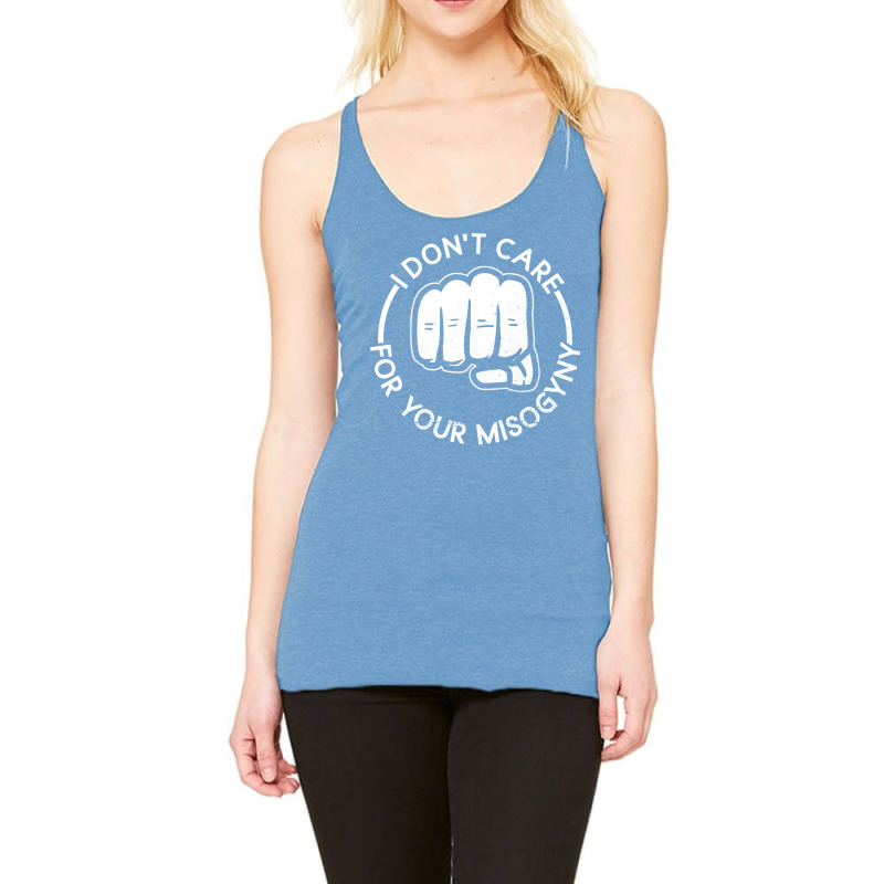 I Dont Care For Your Misogyny Misogyny Feminist Wo Racerback Tank by kmgkusimon | Artistshot