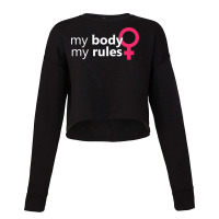 My Body My Rules Feminism Feminist Feminine Music Cropped Sweater | Artistshot