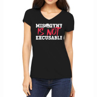 Misogyny Is Not Excusable Misogyny Feminist Womens Women's V-neck T-shirt | Artistshot