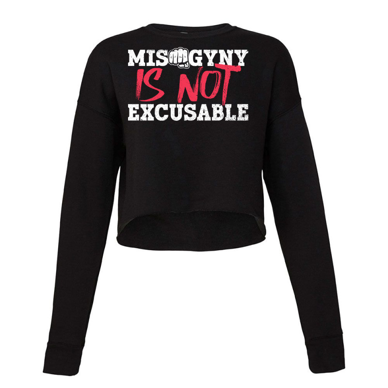 Misogyny Is Not Excusable Misogyny Feminist Womens Cropped Sweater by hablifruncae | Artistshot