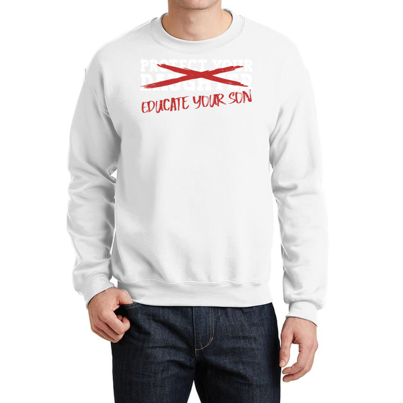 Protect Your Daughter Educate Your Son Men Feminis Crewneck Sweatshirt by omakatetterl | Artistshot