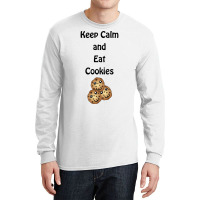 Calm Cookies Quote Long Sleeve Shirts | Artistshot