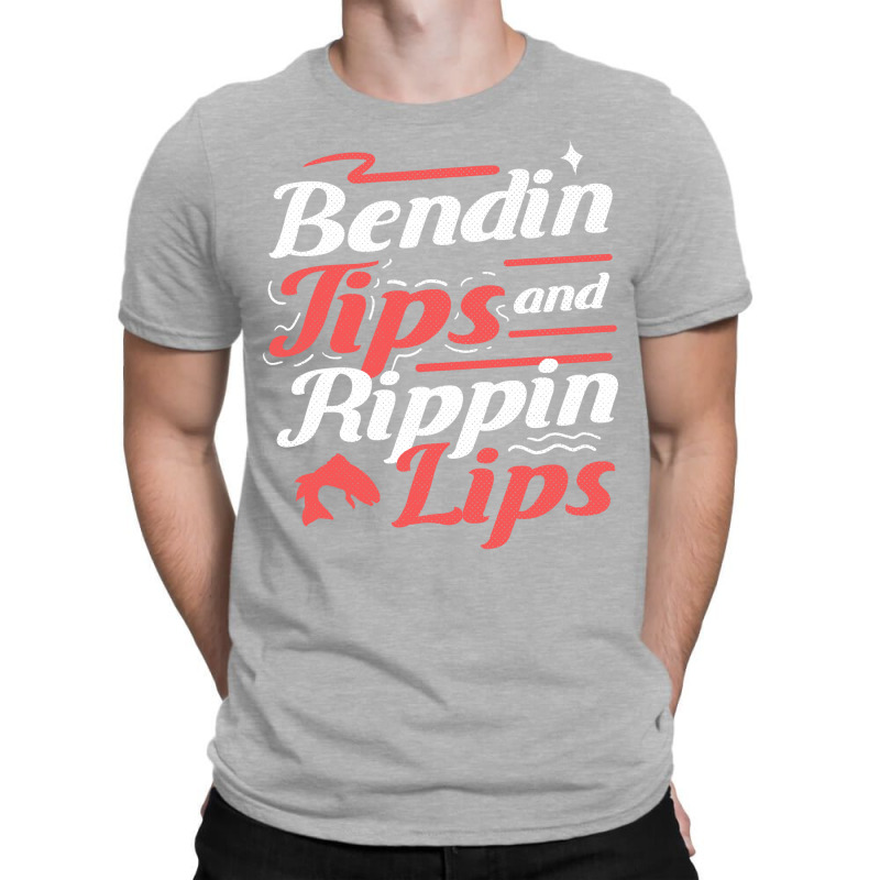 Fisherman Bendin Tips Rippin Lips Fly Fishing Gift T-shirt | Artistshot