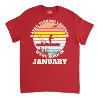 Kayak Fishing Legends Were Born January Cool Classic T-shirt | Artistshot