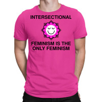 Intersectional Feminism Is The Only Feminism Tumbl T-shirt | Artistshot