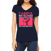 Careful Not To Choke On Your Misogyny Misogyny Fem Women's V-neck T-shirt | Artistshot