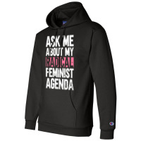 Ask Me About My Radical Feminist Agenda Feminism F Champion Hoodie | Artistshot