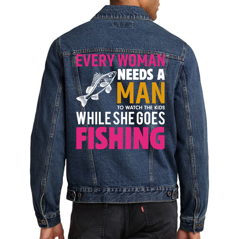 Every Woman Needs A Man To Watch The Kids When She Men Denim Jacket by botitefinos | Artistshot