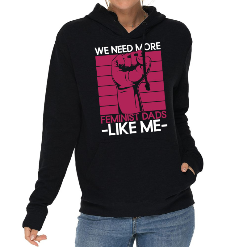 We Need More Feminist Dads Like Me Men Feminism Fe Lightweight Hoodie by horveyfoths | Artistshot